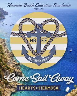 Hermosa Beach Education Foundation presents Come Sail Away Hearts of Hermosa on Saturday, May 9